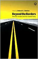Beyond the Borders: American Literature and Post-Colonial Theory book written by Deborah L. Madsen