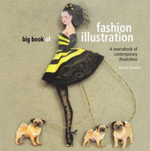 Big Book of Fashion Illustration: A Sourcebook of Contemporary Illustration book written by Martin Dawber