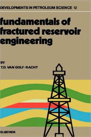 Fundamentals of Fractures Reservoir Engineering book written by T. Van Golf-Racht