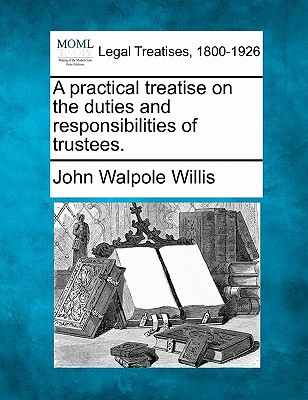 A Practical Treatise on the Duties and Responsibilities of Trustees. magazine reviews
