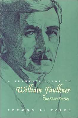 A Reader's Guide to William Faulkner: The Short Stories book written by Edmond Loris Volpe
