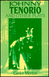 Johnny Tenorio and Other Plays book written by Carlos Morton