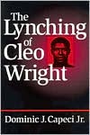 The Lynching of Cleo Wright book written by Dominic J. Capeci