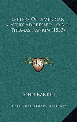 Letters on American Slavery Addressed to Mr. Thomas Rankin magazine reviews