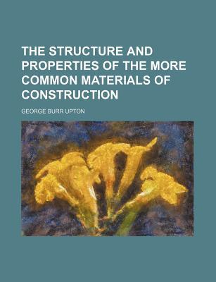 The Structure and Properties of the More Common Materials of Construction magazine reviews