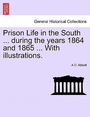Prison Life in the South ... During the Years 1864 and 1865 ... with Illustrations. magazine reviews