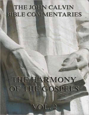 John Calvin's Commentaries On The Harmony Of The Gospels Vol. 2 magazine reviews