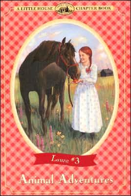Animal Adventures: (Little House Chapter Book Series: The Laura Years #3) written by Laura Ingalls Wilder