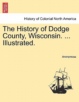 The History of Dodge County, Wisconsin. ... Illustrated. magazine reviews