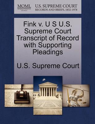 Fink V. U S U.S. Supreme Court Transcript of Record with Supporting Pleadings magazine reviews