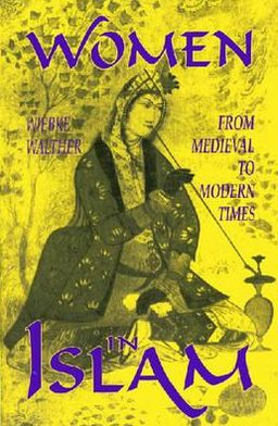 Women in Islam: From Medieval to Modern Times book written by Wibke Walther