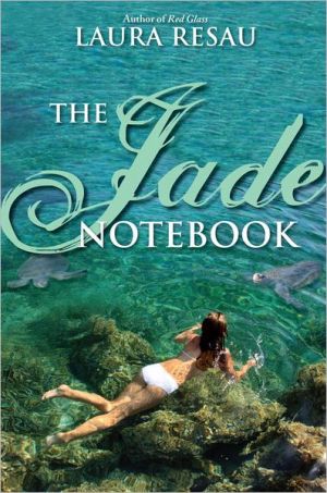 The Jade Notebook (Notebook Series #3) written by Laura Resau