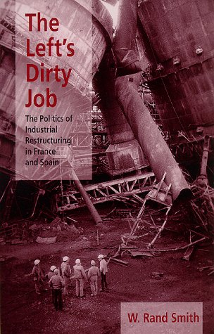 The Left's Dirty Job : The Politics of Industrial Restructuring in France and Spain magazine reviews