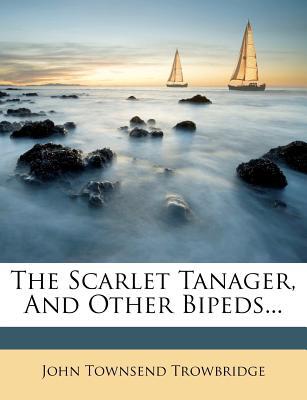 The Scarlet Tanager, and Other Bipeds... magazine reviews