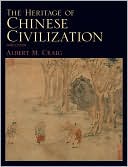 The Heritage of Chinese Civilization book written by Albert M. Craig
