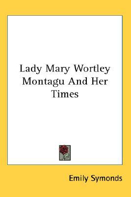 Lady Mary Wortley Montagu and Her Times magazine reviews