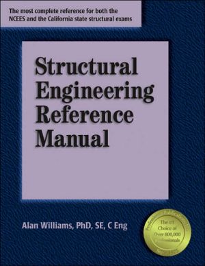 Structural Engineering Reference Manual, 3rd Ed. book written by Alan Williams