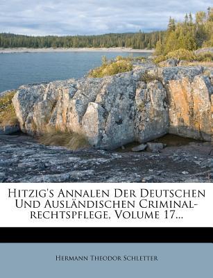 Hitzig's Annalen Der Deutschen Und Ausl Ndischen Criminal-Rechtspflege, Volume 17... magazine reviews