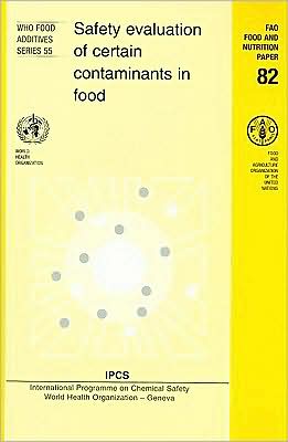 Safety Evaluation of Certain Contaminants in Food: Prepared by the Sixty-fourth Meeting of the Joint FAO/WHO Expert Committee on Food Additives book written by World Health Organization