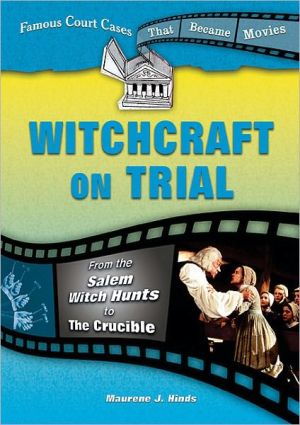 Witchcraft on Trial: From the Salem Witch Hunts to the Crucible book written by Maurene J. Hinds