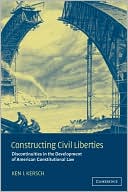Constructing Civil Liberties: Discontinuities in American Constitutional Law book written by Ken I. Kersch