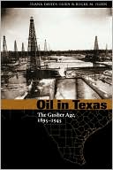 Oil in Texas: The Gusher Age, 1895-1945 book written by Diana Davids Olien
