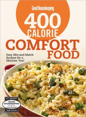 Good Housekeeping 400 Calorie Comfort Food: Easy Mix-and-Match Recipes for a Skinnier You! magazine reviews