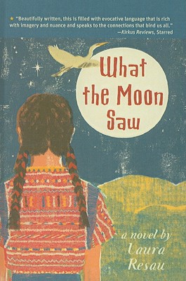 What the Moon Saw written by Laura Resau