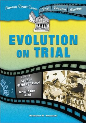 Evolution on Trial: From the Scopes Monkey Case to Inherit the Wind book written by Kathiann M. Kowalski