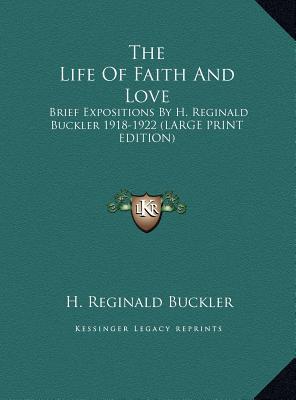 The Life of Faith and Love: Brief Expositions by H. Reginald Buckler 1918-1922 magazine reviews
