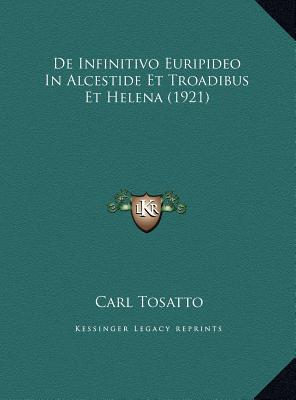 de Infinitivo Euripideo in Alcestide Et Troadibus Et Helena magazine reviews