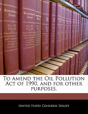To Amend the Oil Pollution Act of 1990 magazine reviews