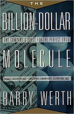 The Billion-Dollar Molecule: One Company's Quest for the Perfect Drug book written by Barry Werth