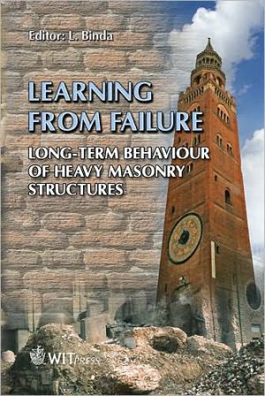 Learning from Failure: Long-term Behaviour of Heavy Masonry Structures book written by Luigia Binda