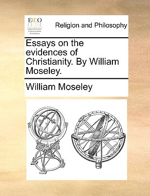 Essays on the Evidences of Christianity. by William Moseley. magazine reviews