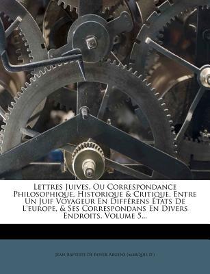 Lettres Juives, Ou Correspondance Philosophique, Historique & Critique, Entre Un Juif Voyageur En Di magazine reviews