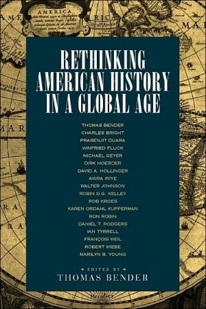 Rethinking American History in a Global Age book written by Thomas Bender