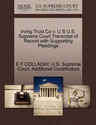 Irving Trust Co V. U S U.S. Supreme Court Transcript of Record with Supporting Pleadings magazine reviews