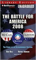 The Battle for America 2008: The Story of an Extraordinary Election written by Dan Balz