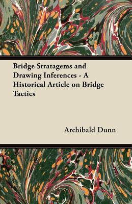 Bridge Stratagems and Drawing Inferences - A Historical Article on Bridge Tactics magazine reviews