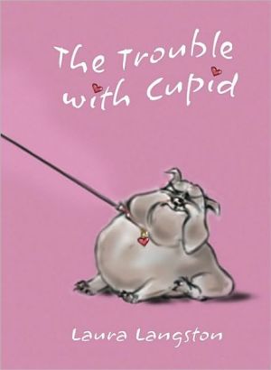 The Trouble with Cupid book written by Laura Langston
