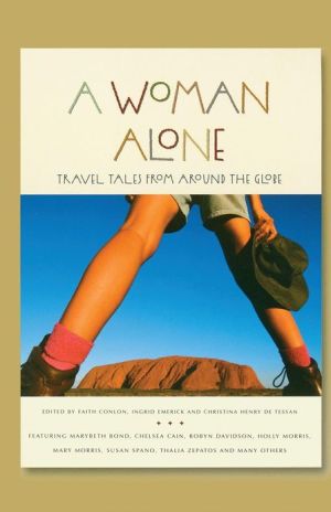 A Woman Alone: Travel Tales from around the Globe book written by Faith Conlon