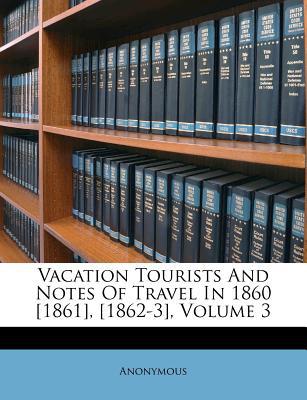 Vacation Tourists and Notes of Travel in 1860 [1861], [1862-3], Volume 3 magazine reviews