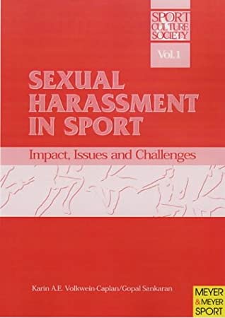 Sexual Harassment in Sport : Impact, Issues and Challenges book written by Karin A. E. Volkwein-Caplan, Gopal Sankaran
