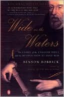 Wide as the Waters: The Story of the English Bible and the Revolution It Inspired book written by Benson Bobrick
