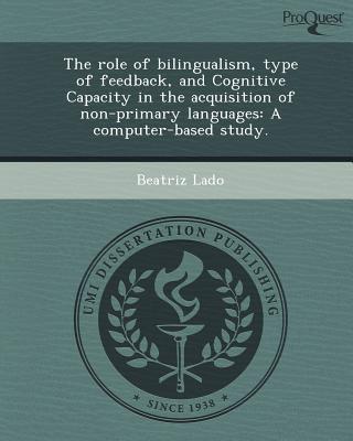 The Role of Bilingualism, Type of Feedback, & Cognitive Capacity in the Acquisition of Non-Primary L magazine reviews