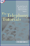 The Telephony Tutorials: A Practical Guide for Managing Business Telecommunications Resources book written by Jane Laino