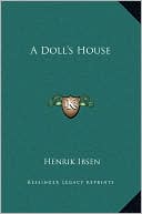 A Doll's House book written by Henrik Ibsen