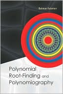 Polynomial Root-Finding and Polynomiography book written by Bahman Kalantari