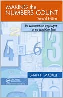 Making the Numbers Count: The Accountant as Change Agent on the World Class Team book written by Brian H. Maskell